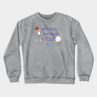 Yes Pepper - Girls Play Baseball, Too! Crewneck Sweatshirt